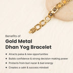 Rishikesh  Siddh Metal Dhan Yog Bracelet - Gold | VastuKosha by Acharya Anuj